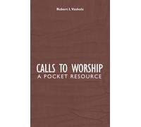 Calls to Worship : A Pocket Resource