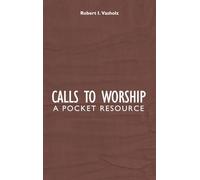 Calls to Worship: A Pocket Resource