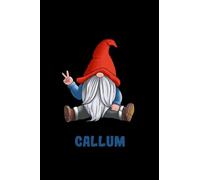 Callum Notebook: Personalized Notebook With Name For Callum, Gnomes Notebook, Birthday Gift For Boys and Men, 6x9, 110 College Ruled Page, Gnomes Cover, Journal For Men, Kids, Students and Coworker