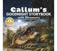 Callum’s Goodnight Storybook with Dinosaurs: A Personalized, Screen-Free Bedtime Story | Includes 5 Bonus Dinosaur Fun-Fact Activity Pages