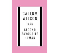 Callum Wilson is my second favourite human | Notes and footie quotes | Journal | Notebook | Stocking filler | NUFC | Teens and Adults