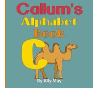 Callum's Alphabet Book: A Personalized Animal Alphabet and Numbers