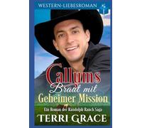 Callums Braut mit geheimer Mission: Western-Liebsroman (Die Randolph Ranch Saga)
