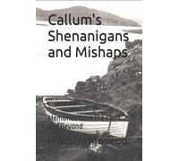 Callum's Shenanigans and Mishaps: Memories from the Croft and Beyond