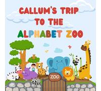 Callum's trip to the Alphabet Zoo: Personalised Children's Book (Boy 1)
