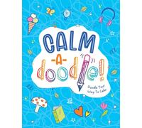 Calm-a-Doodle : Doodle Your Way to Calm