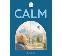 Calm: A mindful, imaginative story to help kids find their calm (In a Motion)