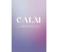 Calm: A Perpetual Journal for Reflection at the End of Your Day