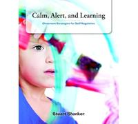 Calm, Alert and Learning: Classroom Strategies for Self-Regulation [Paperback]