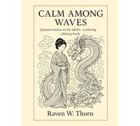 Calm Among Waves: Japanese Tattoo Art for Adults - A Relaxing Coloring Book (Japanese Tattoo Art Coloring Series)