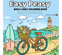 CALM AND COASTAL: Easy Peasy Bold and Easy Coloring Book for Adults and Teens: Seaside Serenity Designs for Relaxation and Stress Relief