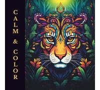 Calm and Color: Animal Mandala Coloring Book - 45 Relaxing Wildlife Designs Featuring Elephants, Snakes, Monkeys & More (Calm & Color Series - Animal ... Coloring Books for Relaxation and Creativity)