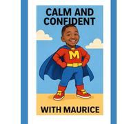 Calm and Confident with Maurice: A Gentle Coloring and Activity Book About Feelings, Kindness, and Being Yourself