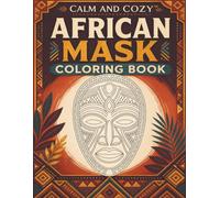 Calm and Cozy™ African Mask Coloring Book: Coloring Book for Adults and Teens Featuring Elegant and Beautiful, African Tribal Masks | Great for ... (Calm & Cozy™ Coloring Book Collection)