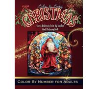Calm and Cozy Christmas Color By Number for Adults: Stress Relieving Adult Coloring Book