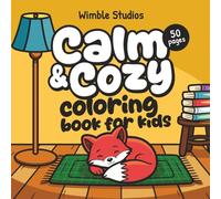 Calm and Cozy Coloring Book for Kids: 50 Relaxing Animals, Patterns, Bedtime Scenes, and Peaceful Nature Pages