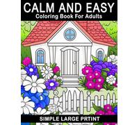 Calm and Easy Coloring Book for Adults Simple large print: 40 Big Relaxing and Stress Relieving Pattern Illustrations Feature Flowers, Animals, Plants, for Adults, Beginners, Seniors, Man and Women