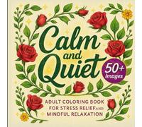 Calm And Quiet: Adult Coloring Book For Stress Relief And Mindful Relaxation