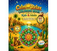 Calm and Relax Coloring Book for Kids & Adults: A Peaceful Coloring Journey with 60 Unique Large Pages Designed for Calm Thinking Creative Expression and Everyday Relaxation