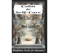 Calm and Self-Care Word Search Book: 100 Relaxing Puzzles · 900 Mindfulness Words on Breath, Kindness, Gratitude & Renewal (6×9 Easy-to-Read Edition) (Mindful Word Search Collection)