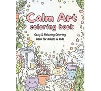 Calm Art Coloring Book: Cozy & Relaxing Coloring Book for Adults & Kids