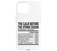 calm before the storm cousin nutrition fact cousin men women Case for iPhone 15