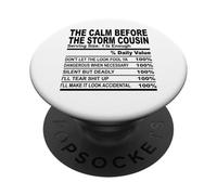calm before the storm cousin nutrition fact cousin men women PopSockets Adhesive PopGrip