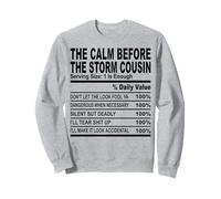 calm before the storm cousin nutrition fact cousin men women Sweatshirt