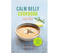 Calm Belly Cookbook: Delicious Food for Sensitive Stomachs