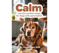 CALM BELLY:: LOW FAT COMFORT MEALS FOR DOGS WITH PANCREATITIS