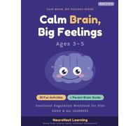 Calm Brain, Big Feelings: Emotional Regulation Workbook for Kids Ages 3-5: 30 Fun Activities to Name Feelings, Build Calm, and Grow Emotional Skills (ADHD & All Learners)