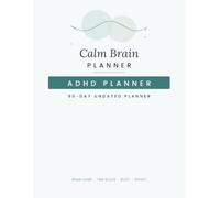 Calm Brain Planner: A 90-Day ADHD Organiser for Adults with Daily Brain Dumps, Habit Tracking, Executive Function Prompts, Mood & Energy Logs and a Dopamine Menu