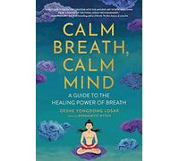 Calm Breath, Calm Mind: A Guide to the Healing Power of - Paperback NEW Losar, G
