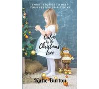 Calm By The Christmas Tree: Christmas Short Stories To Help Your Festive Spirit Soar