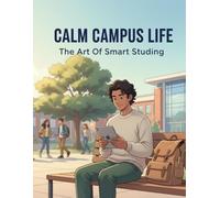 Calm Campus Life: The Art Of Smart Studying
