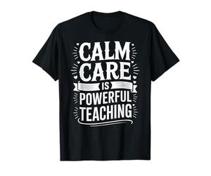 Calm Care is Powerful Teaching Special Education T-Shirt