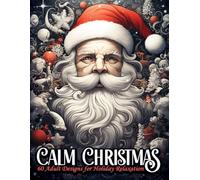 Calm Christmas: 60 Adult Designs For Holiday Relaxation: Grayscale Coloring Pages with Mindful Holiday Designs for Men & Women I Stress and Anxiety Relief