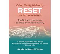 Calm, Clarity & Identity R.E.S.E.T. for Perimenopause: The Guide to Hormonal Balance and Daily Capacity: A Practical, Repeatable 6-Week Plan for Mood ... Disruption, and Burnout - 10 Minutes a Day