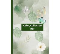 "Calm, Collected Me" : My Daily Journal