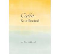 Calm & Collected_Your Stress Relief Journal