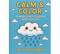 Calm & Color: A Mindfulness Coloring Book for Kids: 45 Relaxing and Positive Coloring Pages to Help Children Stay Calm, Focused, and Happy