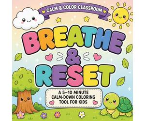 Calm & Color Classroom: Breathe & Reset: A 5-10 Minute Calm-Down Coloring Tool for Kids | Easy Daily Reset for Classrooms, Transitions, and Focus Time (SWEETHEART SERIES)