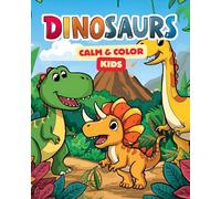 Calm & Color - Dinosaurs: Kindermalbuch mit 40 Dinosaurier Motiven