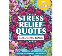 Calm & Color: Inspirational Quotes Coloring Book for Adults: 112 Positive Affirmations, Mindful Designs & Motivational Sayings for Stress Relief, Relaxation, Mindfulness and Inner Peace