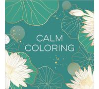 Calm Coloring (Each Coloring Page Is Paired with a Calming Quotation or Saying to Reflect on as You Color) (Keepsake Coloring Books)