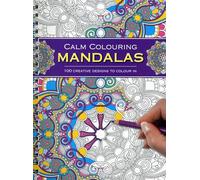 Calm Colouring: Mandalas: 100 Creative Designs to Colour in