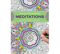 Calm Colouring: Meditations: 100 Creative Designs to Colour in