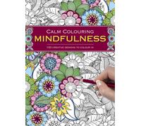 Calm Colouring: Mindfulness : 100 Creative Designs to Colour in
