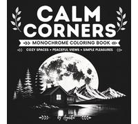 Calm Corners Monochrome Coloring Book. Cozy Spaces, Peaceful Views, Simple Pleasures: For Adults And Teenagers