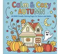 Calm & Cozy Autumn™: Large-Print ADHD & Senior-Friendly Coloring Pages for Stress Relief (Calm & Cozy™ Coloring Book Collection)